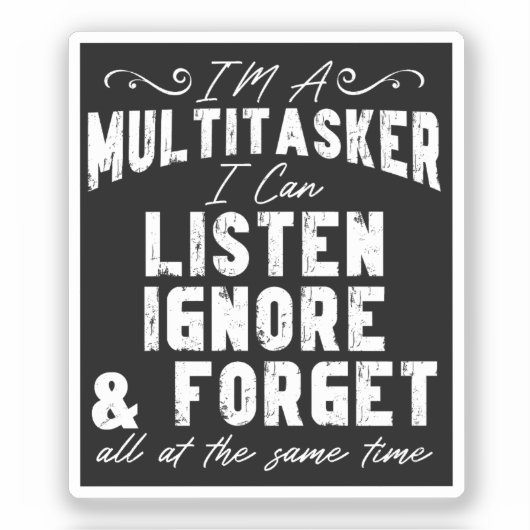 Sticker Je suis un multitâche que je peux écouter ignorer (Recto)