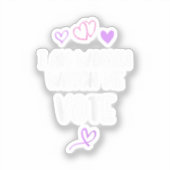 Sticker Je Suis Une Femme Qui Me Regarde Voter (Recto)