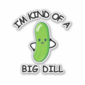 Sticker Je suis une sorte de Big Dill (Devant)