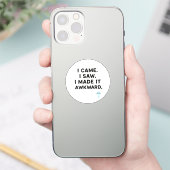 Sticker Je suis venu. J'ai vu. J'ai rendu ça gênant. (Téléphone)