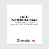 Sticker Je suis Vétérinaire Drôle Sayings Citation Idée ca (Feuille)