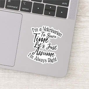 Sticker Je suis vétérinaire pour gagner du temps Supposons