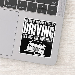 Sticker Je suis vieux si tu n'aimes pas conduire grand-pèr
