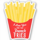 Sticker Je T'Aime Plus Que Les Fries Françaises (Devant)
