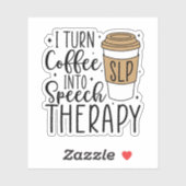 Sticker Je transforme le café en orthophonie thérapeute SL (Feuille)