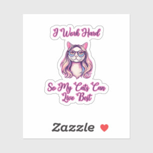 Sticker Je Travaille Dur Pour Que Mes Chats Puissent Vivre