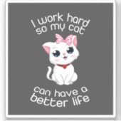 Sticker Je Travaille Dur Pour Que Mon Chat Puisse Avoir Un (Devant)