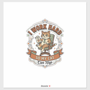 Sticker Je travaille dur pour que mon chat puisse faire la