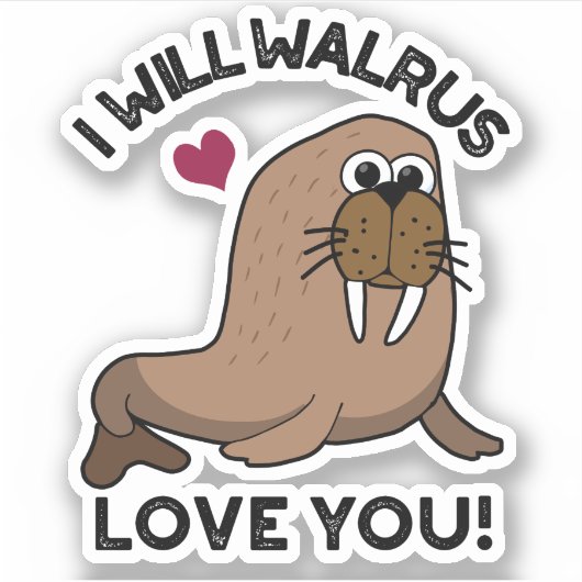 Sticker Je Vais Walrus Vous Aimer Drôle Animal Pun (Devant)