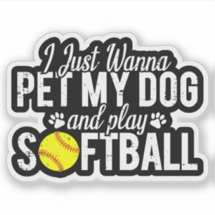 Sticker Je veux juste caresser mon chien et jouer au softb
