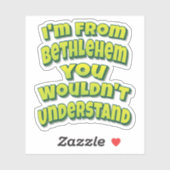 Sticker Je viens de Bethléem vous ne comprendriez pas (Feuille)