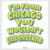 Sticker Je viens de Chicago vous ne comprendriez pas (Feuille)
