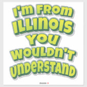 Sticker Je viens de l'Illinois que vous ne comprendriez pa (Feuille)
