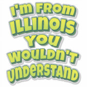 Sticker Je viens de l'Illinois que vous ne comprendriez pa (Devant)
