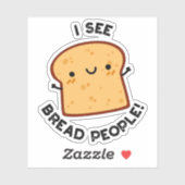 Sticker Je Vois Pain Gens Drôle Citation Citation Pun (Feuille)