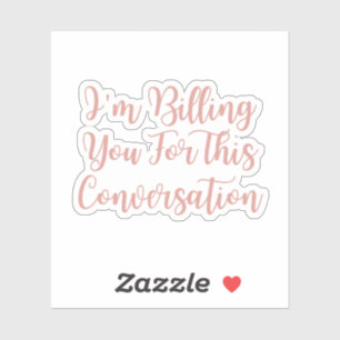 Sticker Je vous facture pour cette Conversation, un avocat