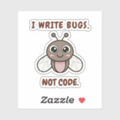Sticker J'écris des bogues, pas du code. (Feuille)