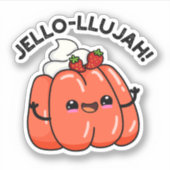 Sticker Jello-llujah Funny Jello Pun alimentaire (Devant)