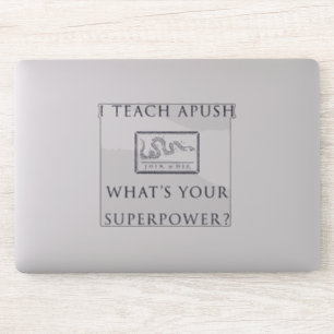 Sticker J'enseigne à l'APUSH - Qu'est-ce que ta superpuiss