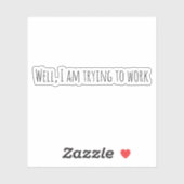 Sticker J'essaie de travailler (Feuille)