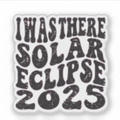 Sticker J'Étais Là Solaire Eclipse 2025 Partial Eclipse (Devant)