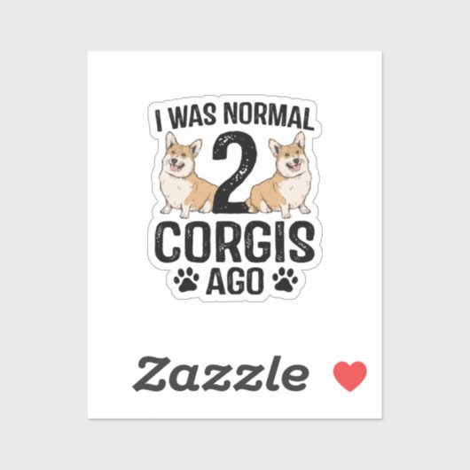 Sticker J'Étais Normal Il Y A 2 Corgis Chien (Feuille)