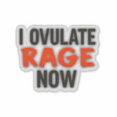 Sticker J'Ovulse La Rage Maintenant (Devant)