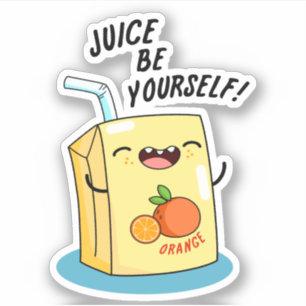 Sticker Jus Soyez Amusant Orange Jus Pun