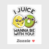 Sticker Jus Veux Être Avec Vous Drôle Pun Fruit (Feuille)