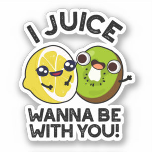 Sticker Jus Veux Être Avec Vous Drôle Pun Fruit