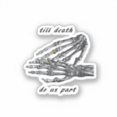 Sticker Jusqu'à la mort Faisons-nous partie Skeleton Hands (Recto)