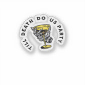 Sticker Jusqu'à la mort faites-nous partie Y Classic Funny (Devant)