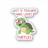 Sticker Just a Teacher Who Loves Turtles Turtle Lover Educ (Devant)
