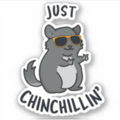 Sticker Juste Chin-Chillin Funny Chinchilla Pun (Devant)