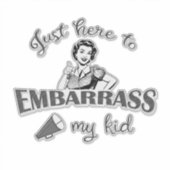 Sticker Juste ici pour Embarrass My Kid - Sassy Mom (Devant)