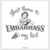 Sticker Juste ici pour Embarrass My Kid - Sassy Mom (Feuille)