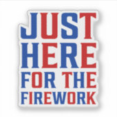 Sticker Juste Ici Pour Le Feu D'Artifice Drôle Pour Deux (Devant)
