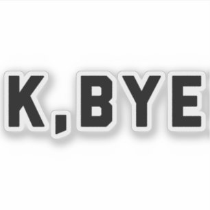 Sticker K, Bye Funny Citation