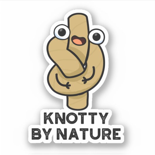 Sticker Knotty By Nature Funny Knot Pun (Devant)