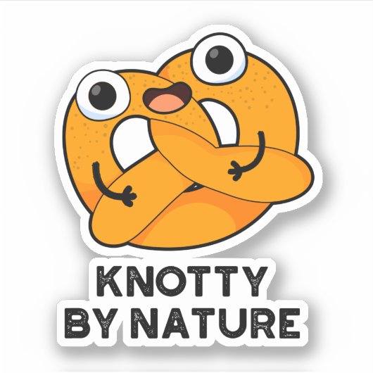 Sticker Knotty By Nature Funny Pretzel Pun (Devant)