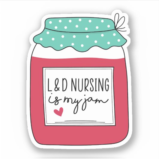Sticker L and D Nursing Is My Jam Labor and Delivery Nurse (Devant)