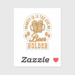 Sticker La Beauté est dans l'oeil du Détenteur de Bière