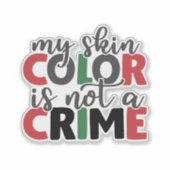 Sticker La couleur de la peau n'est pas un crime (Devant)