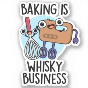 Sticker La Cuisine Est Un Whisk-ey Business Drôle Pun Bake