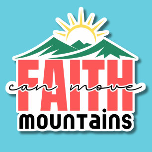 Sticker La foi peut déplacer les montagnes étanche