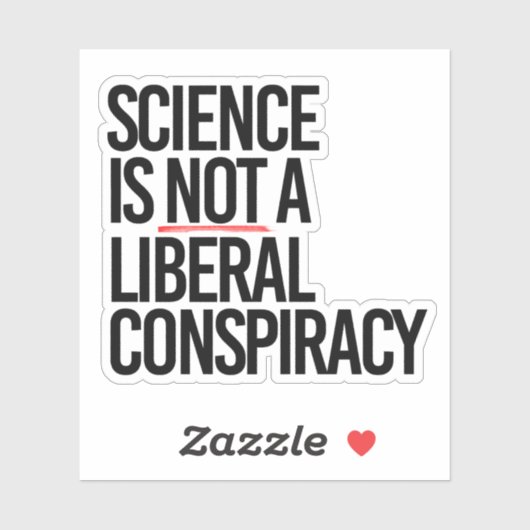 STICKER LA SCIENCE N'EST PAS UNE CONSPIRATION LIBÉRALE (Feuille)
