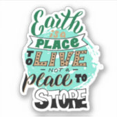Sticker La Terre Est Un Endroit Où Vivre Sans Stocker (Devant)
