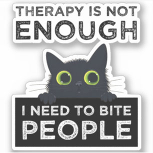 Sticker La Thérapie Ne Suffit Pas - J'Ai Besoin De Mâcher