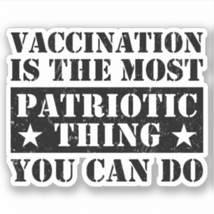 Sticker La Vaccination Est La Chose La Plus Patriotique Qu