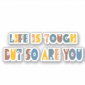 Sticker La Vie Est Difficile, Mais Vous Aussi (Devant)